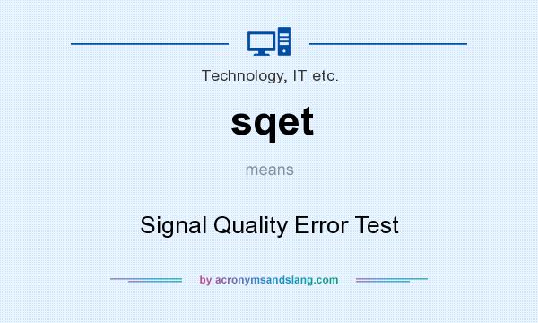 What does sqet mean? It stands for Signal Quality Error Test