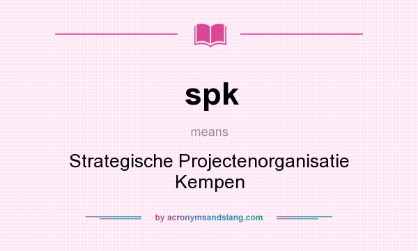 What does spk mean? It stands for Strategische Projectenorganisatie Kempen