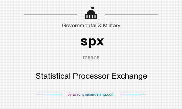 What does spx mean? It stands for Statistical Processor Exchange