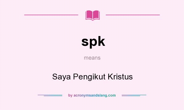 What does spk mean? It stands for Saya Pengikut Kristus