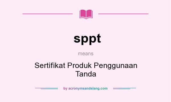 What does sppt mean? It stands for Sertifikat Produk Penggunaan Tanda