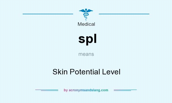What does spl mean? It stands for Skin Potential Level