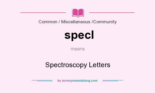 What does specl mean? It stands for Spectroscopy Letters