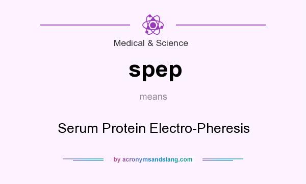 What does spep mean? It stands for Serum Protein Electro-Pheresis