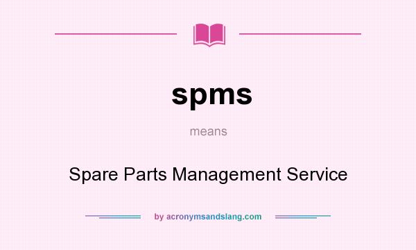 What does spms mean? It stands for Spare Parts Management Service