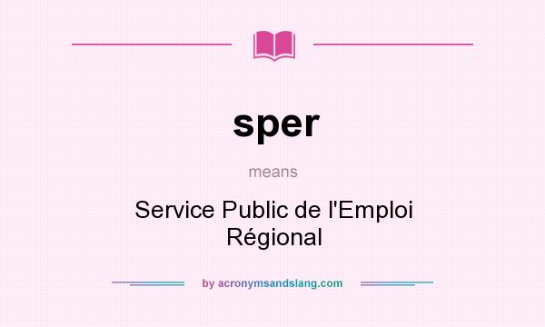 What does sper mean? It stands for Service Public de l`Emploi Régional
