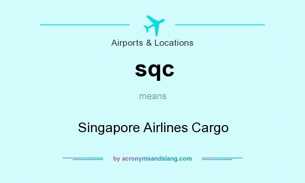 What does sqc mean? It stands for Singapore Airlines Cargo