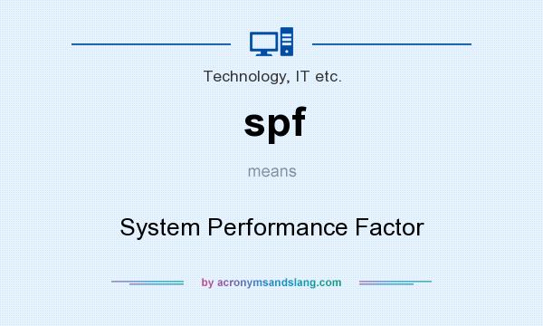 What does spf mean? It stands for System Performance Factor