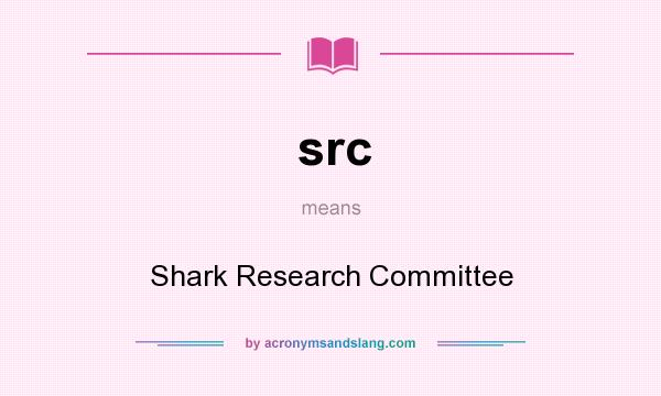 What does src mean? It stands for Shark Research Committee