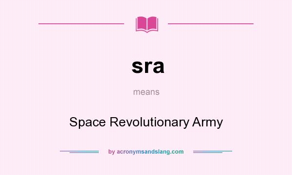 What does sra mean? It stands for Space Revolutionary Army
