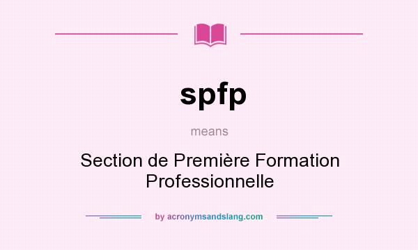 What does spfp mean? It stands for Section de Première Formation Professionnelle