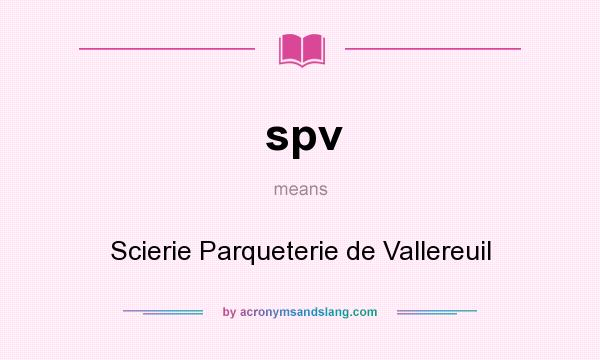 What does spv mean? It stands for Scierie Parqueterie de Vallereuil