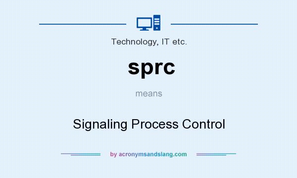 What does sprc mean? It stands for Signaling Process Control