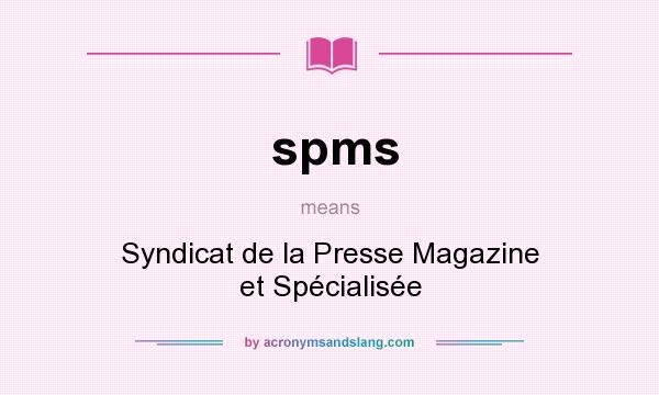 What does spms mean? It stands for Syndicat de la Presse Magazine et Spécialisée
