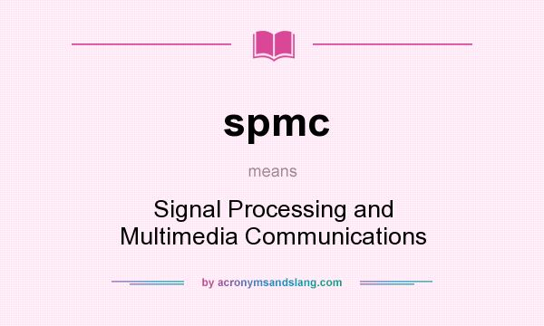 What does spmc mean? It stands for Signal Processing and Multimedia Communications