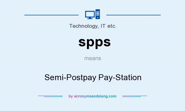 What does spps mean? It stands for Semi-Postpay Pay-Station