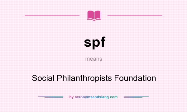 What does spf mean? It stands for Social Philanthropists Foundation