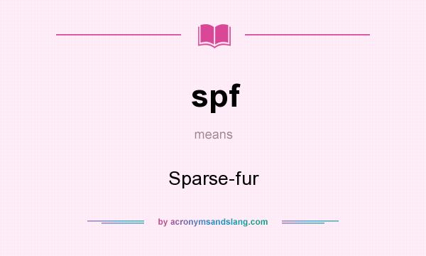 What does spf mean? It stands for Sparse-fur