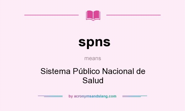 What does spns mean? It stands for Sistema Público Nacional de Salud
