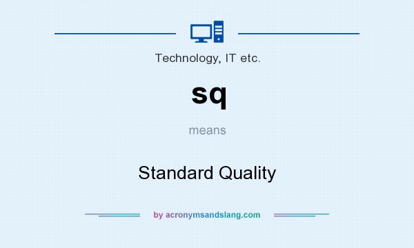 What does sq mean? It stands for Standard Quality