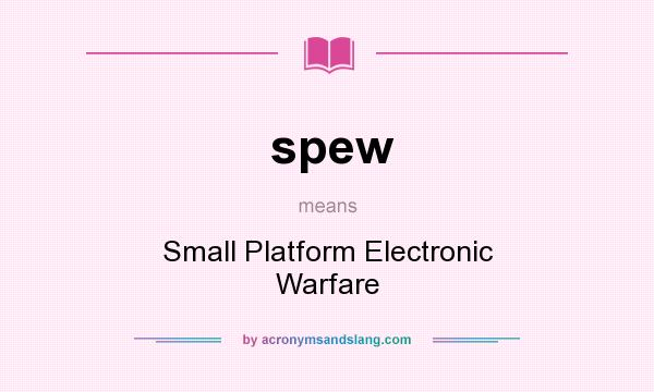 What does spew mean? It stands for Small Platform Electronic Warfare