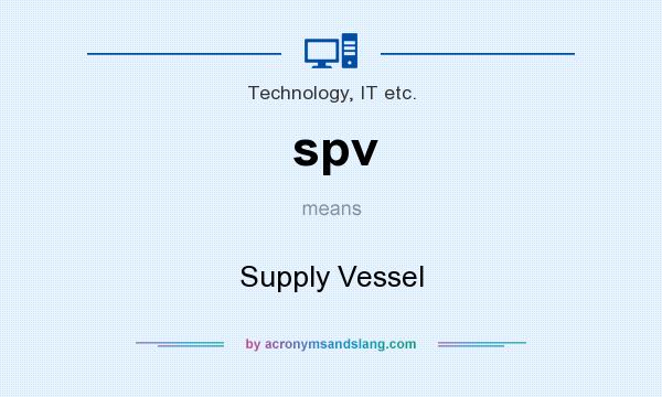 What does spv mean? It stands for Supply Vessel