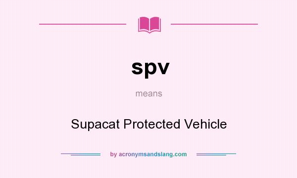 What does spv mean? It stands for Supacat Protected Vehicle
