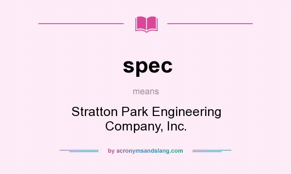 What does spec mean? It stands for Stratton Park Engineering Company, Inc.