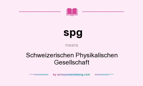 What does spg mean? It stands for Schweizerischen Physikalischen Gesellschaft