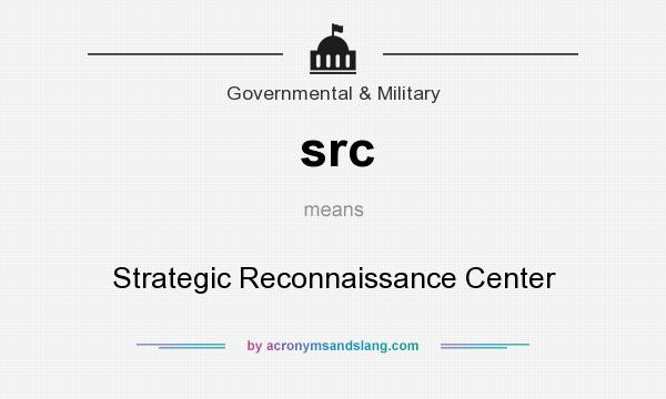 What does src mean? It stands for Strategic Reconnaissance Center