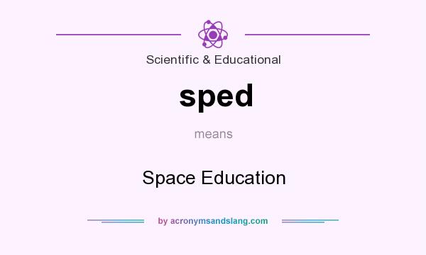 What does sped mean? It stands for Space Education