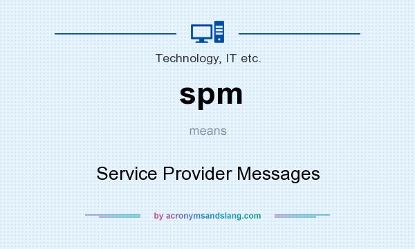 What does spm mean? It stands for Service Provider Messages