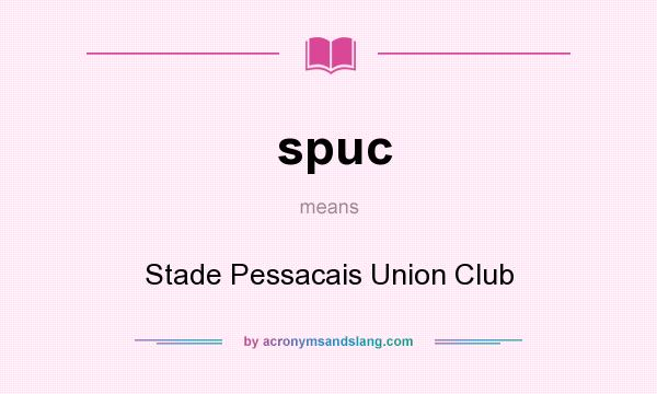 What does spuc mean? It stands for Stade Pessacais Union Club