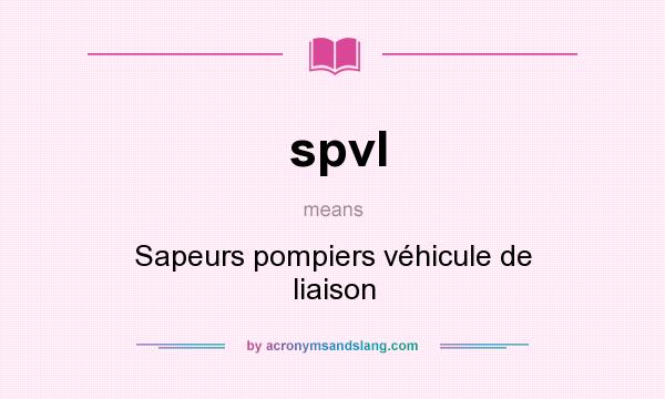 What does spvl mean? It stands for Sapeurs pompiers véhicule de liaison