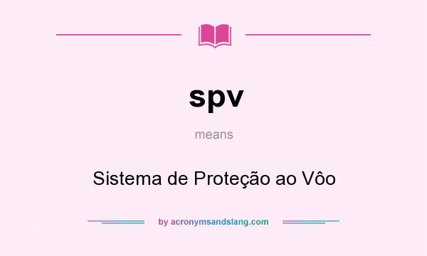 What does spv mean? It stands for Sistema de Proteção ao Vôo