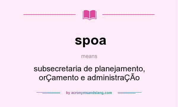 What does spoa mean? It stands for subsecretaria de planejamento, orÇamento e administraÇÃo
