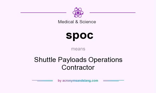 What does spoc mean? It stands for Shuttle Payloads Operations Contractor