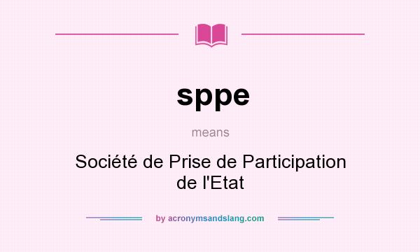 What does sppe mean? It stands for Société de Prise de Participation de l`Etat