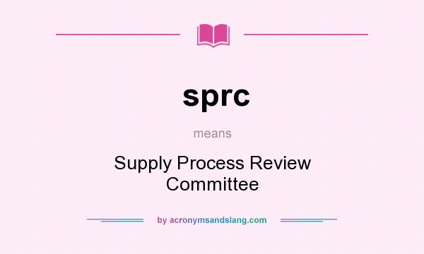 What does sprc mean? It stands for Supply Process Review Committee