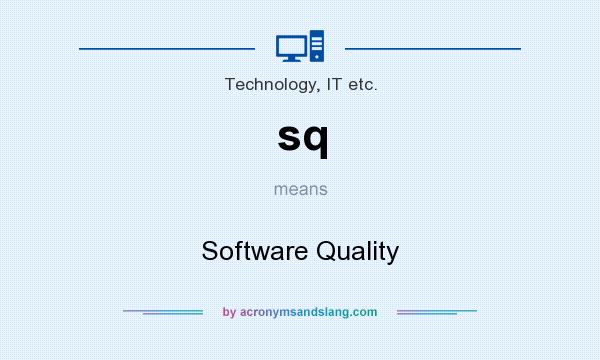 What does sq mean? It stands for Software Quality