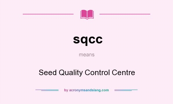 What does sqcc mean? It stands for Seed Quality Control Centre