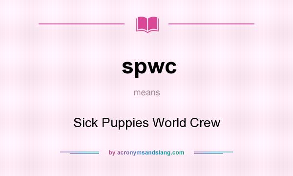 What does spwc mean? It stands for Sick Puppies World Crew