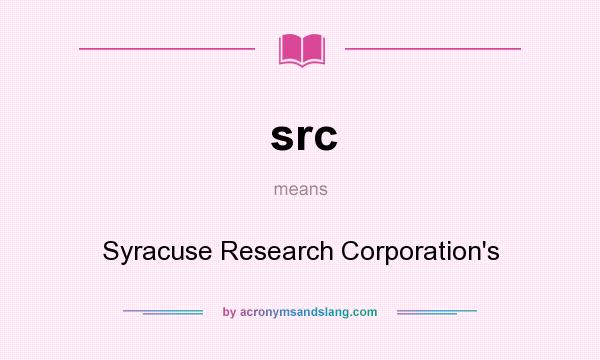 What does src mean? It stands for Syracuse Research Corporation`s