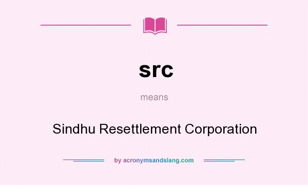 What does src mean? It stands for Sindhu Resettlement Corporation