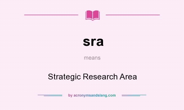 What does sra mean? It stands for Strategic Research Area