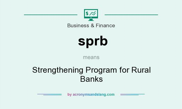 What does sprb mean? It stands for Strengthening Program for Rural Banks