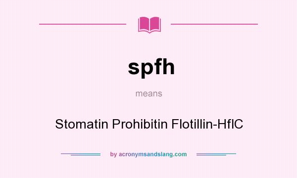 What does spfh mean? It stands for Stomatin Prohibitin Flotillin-HflC