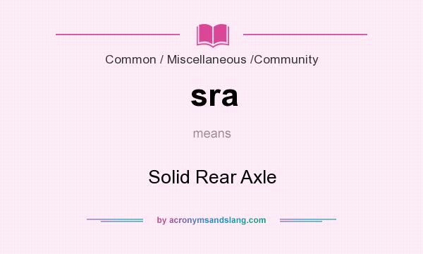What does sra mean? It stands for Solid Rear Axle