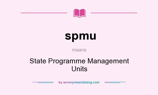What does spmu mean? It stands for State Programme Management Units