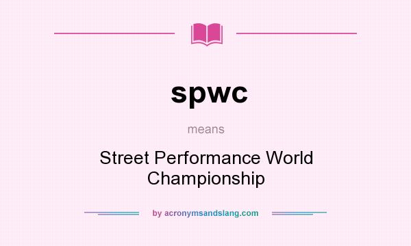 What does spwc mean? It stands for Street Performance World Championship